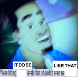 we're hitting levels of it do be.png we're hitting levels of it do be.png