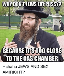 why-dont-jews-eat-pussy-because-its-too-close-to-28915679.png
