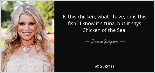 quote-is-this-chicken-what-i-have-or-is-this-fish-i-know-it-s-tuna-but-it-says-chicken-of-jess...jpg