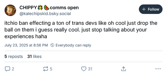 Screenshot 2025-07-24 at 10-31-04 CHIPPY🌟🍉comms open itchio ban effecting a ton of trans devs...webp