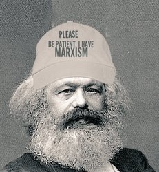 Please be patient I have Marxism.jpg