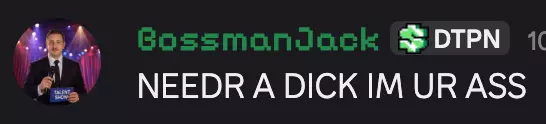 NEEDR A DICK IM UR ASS.png