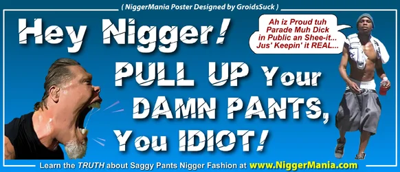 NM POSTER_019_Nigger Pull Up Your Damn Pants_jpg.jpg