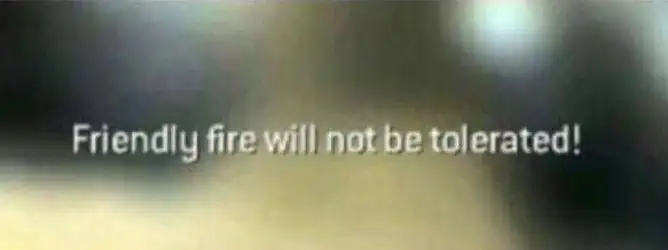 friendly-fire-will-not-be-tolerated-v0-rtdx3rxukd4c1.jpeg