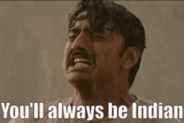 Youll always be Indian.gif
