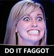 doItFaggot.jpg