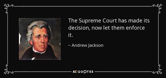quote-the-supreme-court-has-made-its-decision-now-let-them-enforce-it-andrew-jackson-134-25-88.jpg